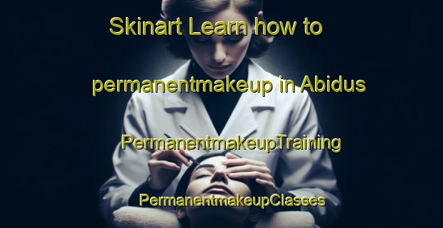 Skinart Learn how to permanentmakeup in Abidus | #PermanentmakeupTraining #PermanentmakeupClasses #SkinartTraining-Egypt