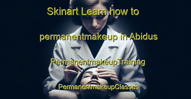 Skinart Learn how to permanentmakeup in Abidus | PermanentmakeupTraining | PermanentmakeupClasses | SkinartTraining-Egypt