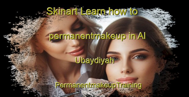 Skinart Learn how to permanentmakeup in Al Ubaydiyah | #PermanentmakeupTraining #PermanentmakeupClasses #SkinartTraining-Egypt