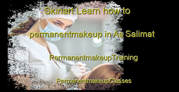 Skinart Learn how to permanentmakeup in As Salimat | #PermanentmakeupTraining #PermanentmakeupClasses #SkinartTraining-Egypt