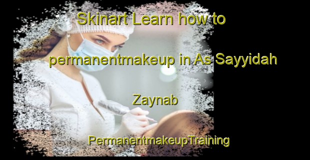 Skinart Learn how to permanentmakeup in As Sayyidah Zaynab | PermanentmakeupTraining | PermanentmakeupClasses | SkinartTraining-Egypt