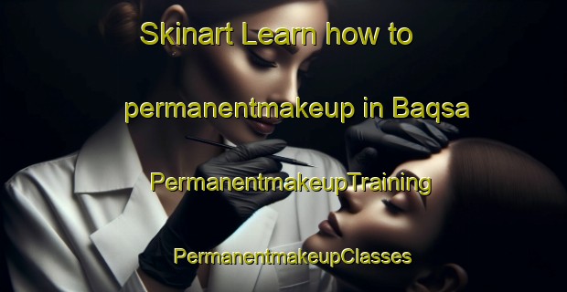 Skinart Learn how to permanentmakeup in Baqsa | PermanentmakeupTraining | PermanentmakeupClasses | SkinartTraining-Egypt