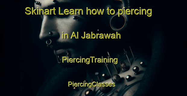 Skinart Learn how to piercing in Al Jabrawah | PiercingTraining | PiercingClasses | SkinartTraining-Egypt