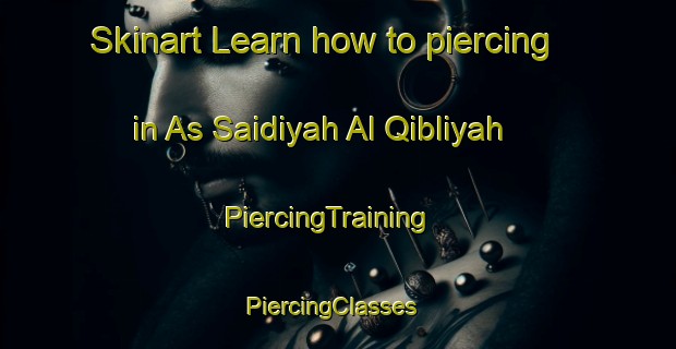 Skinart Learn how to piercing in As Saidiyah Al Qibliyah | PiercingTraining | PiercingClasses | SkinartTraining-Egypt