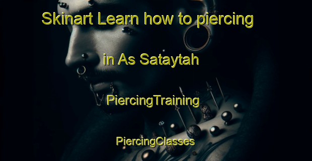 Skinart Learn how to piercing in As Sataytah | #PiercingTraining #PiercingClasses #SkinartTraining-Egypt