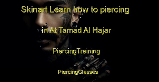Skinart Learn how to piercing in At Tamad Al Hajar | PiercingTraining | PiercingClasses | SkinartTraining-Egypt