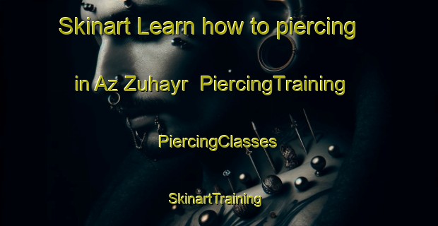 Skinart Learn how to piercing in Az Zuhayr | #PiercingTraining #PiercingClasses #SkinartTraining-Egypt