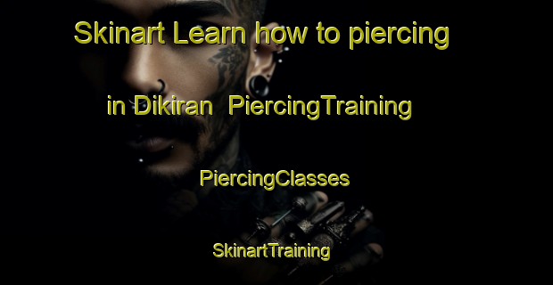 Skinart Learn how to piercing in Dikiran | #PiercingTraining #PiercingClasses #SkinartTraining-Egypt