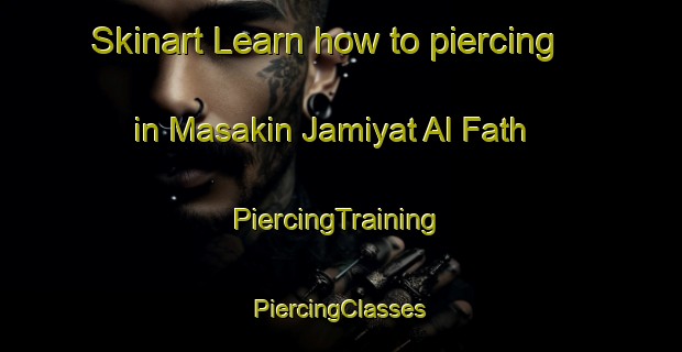 Skinart Learn how to piercing in Masakin Jamiyat Al Fath | #PiercingTraining #PiercingClasses #SkinartTraining-Egypt