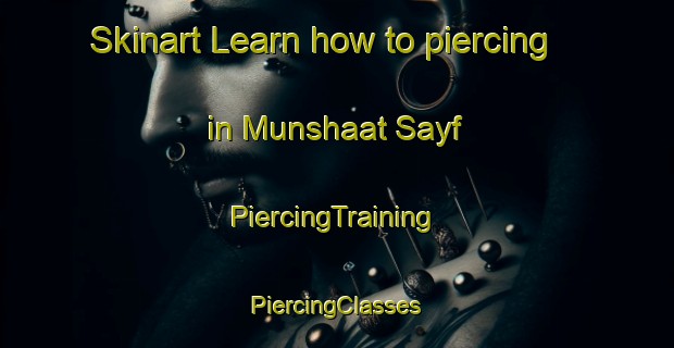 Skinart Learn how to piercing in Munshaat Sayf | #PiercingTraining #PiercingClasses #SkinartTraining-Egypt