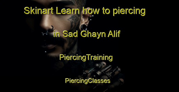 Skinart Learn how to piercing in Sad Ghayn Alif | PiercingTraining | PiercingClasses | SkinartTraining-Egypt