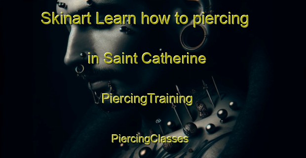 Skinart Learn how to piercing in Saint Catherine | PiercingTraining | PiercingClasses | SkinartTraining-Egypt