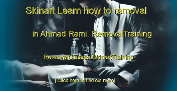 Skinart Learn how to removal in Ahmad Rami | #RemovalTraining #RemovalClasses #SkinartTraining-Egypt