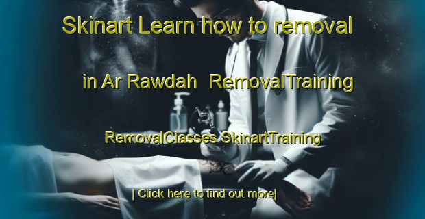 Skinart Learn how to removal in Ar Rawdah | #RemovalTraining #RemovalClasses #SkinartTraining-Egypt