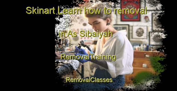 Skinart Learn how to removal in As Sibaiyah | RemovalTraining | RemovalClasses | SkinartTraining-Egypt