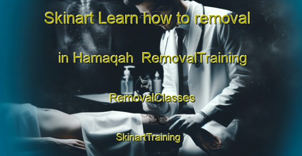 Skinart Learn how to removal in Hamaqah | RemovalTraining | RemovalClasses | SkinartTraining-Egypt