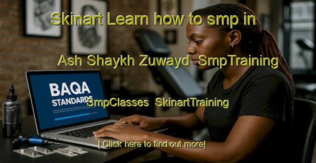 Skinart Learn how to smp in Ash Shaykh Zuwayd | SmpTraining | SmpClasses | SkinartTraining-Egypt