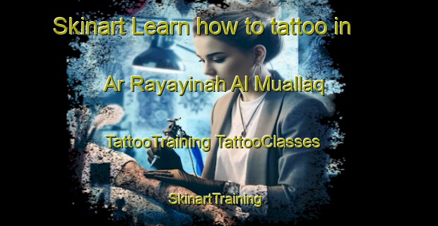 Skinart Learn how to tattoo in Ar Rayayinah Al Muallaq | #TattooTraining #TattooClasses #SkinartTraining-Egypt