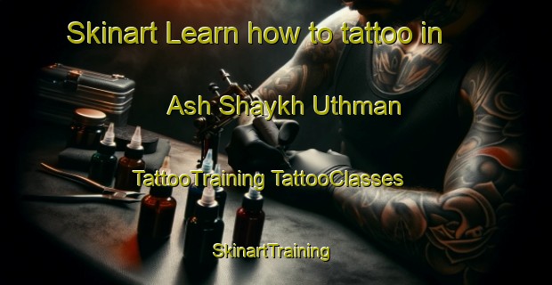 Skinart Learn how to tattoo in Ash Shaykh Uthman | #TattooTraining #TattooClasses #SkinartTraining-Egypt