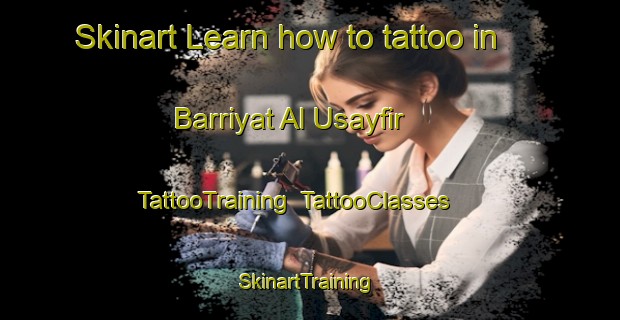 Skinart Learn how to tattoo in Barriyat Al Usayfir | TattooTraining | TattooClasses | SkinartTraining-Egypt