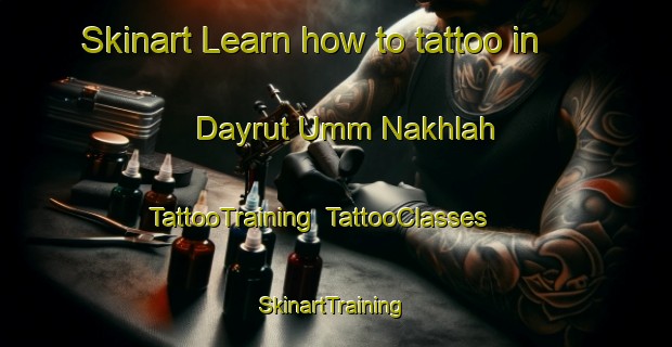 Skinart Learn how to tattoo in Dayrut Umm Nakhlah | TattooTraining | TattooClasses | SkinartTraining-Egypt