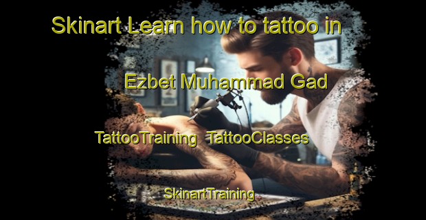 Skinart Learn how to tattoo in Ezbet Muhammad Gad | TattooTraining | TattooClasses | SkinartTraining-Egypt