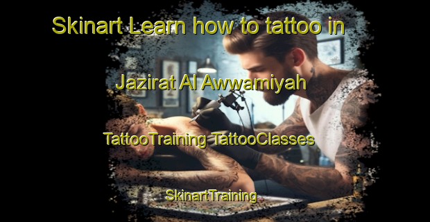 Skinart Learn how to tattoo in Jazirat Al Awwamiyah | #TattooTraining #TattooClasses #SkinartTraining-Egypt