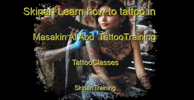 Skinart Learn how to tattoo in Masakin Al Abd | TattooTraining | TattooClasses | SkinartTraining-Egypt