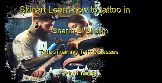 Skinart Learn how to tattoo in Sharm El Sheikh | #TattooTraining #TattooClasses #SkinartTraining-Egypt