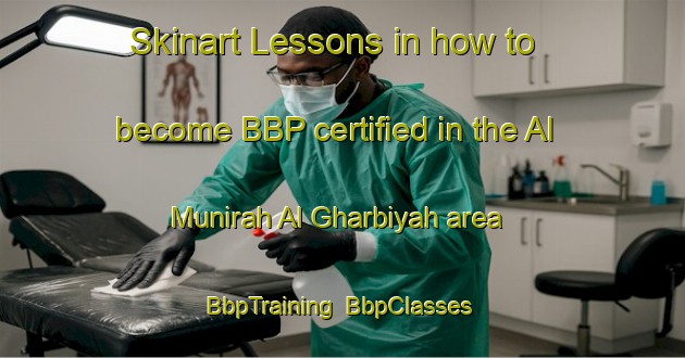 Skinart Lessons in how to become BBP certified in the Al Munirah Al Gharbiyah area | BbpTraining | BbpClasses | SkinartTraining-Egypt