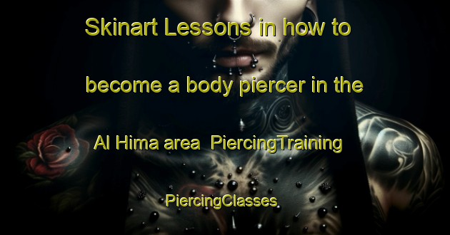 Skinart Lessons in how to become a body piercer in the Al Hima area | PiercingTraining | PiercingClasses | SkinartTraining-Egypt