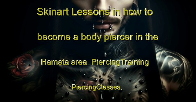 Skinart Lessons in how to become a body piercer in the Hamata area | PiercingTraining | PiercingClasses | SkinartTraining-Egypt