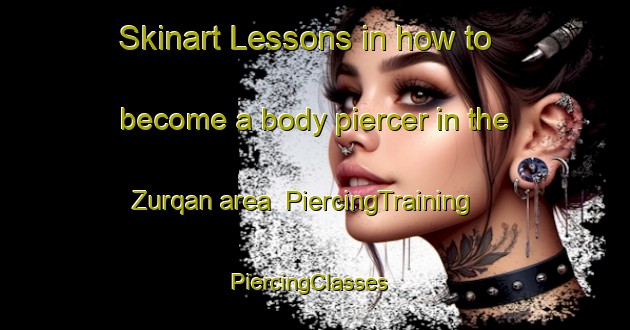 Skinart Lessons in how to become a body piercer in the Zurqan area | PiercingTraining | PiercingClasses | SkinartTraining-Egypt