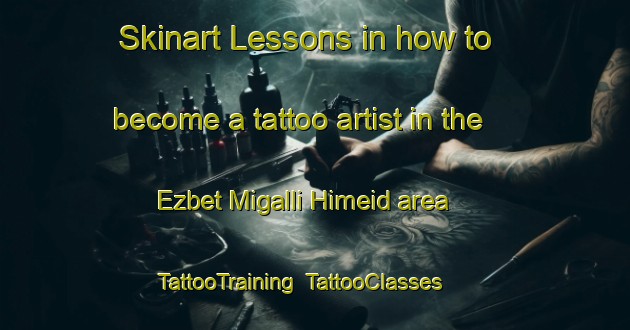 Skinart Lessons in how to become a tattoo artist in the Ezbet Migalli Himeid area | TattooTraining | TattooClasses | SkinartTraining-Egypt
