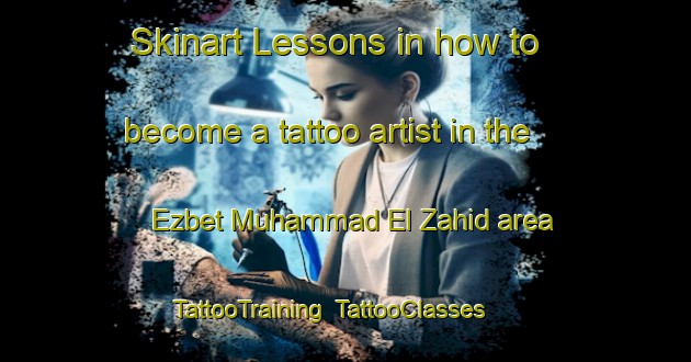 Skinart Lessons in how to become a tattoo artist in the Ezbet Muhammad El Zahid area | TattooTraining | TattooClasses | SkinartTraining-Egypt