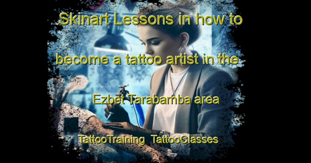 Skinart Lessons in how to become a tattoo artist in the Ezbet Tarabamba area | TattooTraining | TattooClasses | SkinartTraining-Egypt