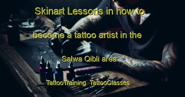 Skinart Lessons in how to become a tattoo artist in the Salwa Qibli area | TattooTraining | TattooClasses | SkinartTraining-Egypt