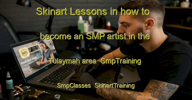 Skinart Lessons in how to become an SMP artist in the Tulaymah area | SmpTraining | SmpClasses | SkinartTraining-Egypt