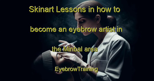 Skinart Lessons in how to become an eyebrow artist in the Minbal area | EyebrowTraining | EyebrowClasses | SkinartTraining-Egypt