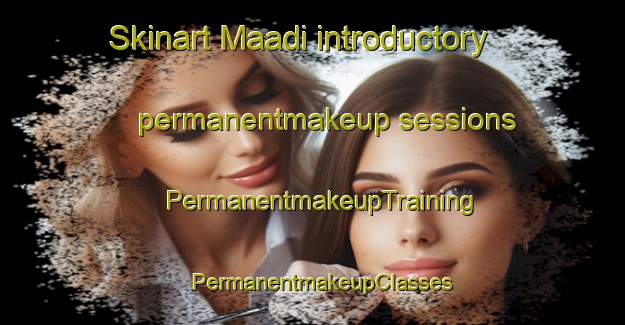 Skinart Maadi introductory permanentmakeup sessions | PermanentmakeupTraining | PermanentmakeupClasses | SkinartTraining-Egypt