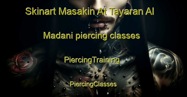 Skinart Masakin At Tayaran Al Madani piercing classes | #PiercingTraining #PiercingClasses #SkinartTraining-Egypt