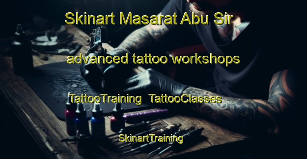 Skinart Masarat Abu Sir advanced tattoo workshops | TattooTraining | TattooClasses | SkinartTraining-Egypt