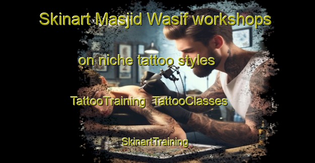 Skinart Masjid Wasif workshops on niche tattoo styles | TattooTraining | TattooClasses | SkinartTraining-Egypt
