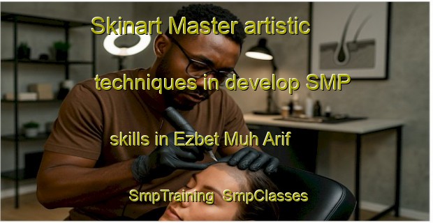 Skinart Master artistic techniques in develop SMP skills in Ezbet Muh Arif | SmpTraining | SmpClasses | SkinartTraining-Egypt