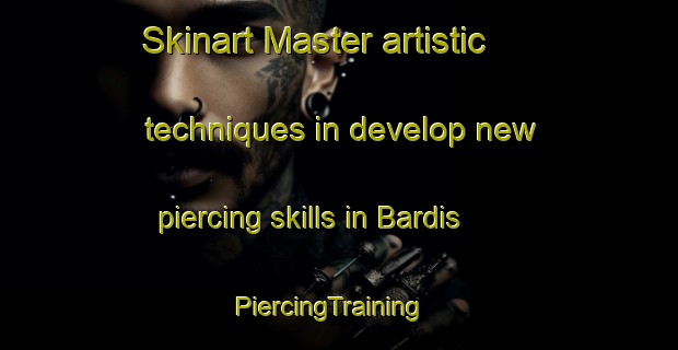 Skinart Master artistic techniques in develop new piercing skills in Bardis | PiercingTraining | PiercingClasses | SkinartTraining-Egypt