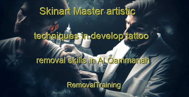 Skinart Master artistic techniques in develop tattoo removal skills in Al Qammanah | RemovalTraining | RemovalClasses | SkinartTraining-Egypt