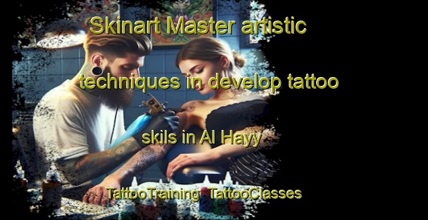 Skinart Master artistic techniques in develop tattoo skils in Al Hayy | TattooTraining | TattooClasses | SkinartTraining-Egypt