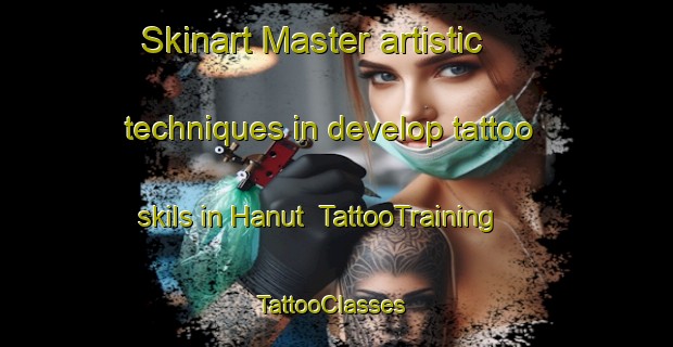 Skinart Master artistic techniques in develop tattoo skils in Hanut | TattooTraining | TattooClasses | SkinartTraining-Egypt