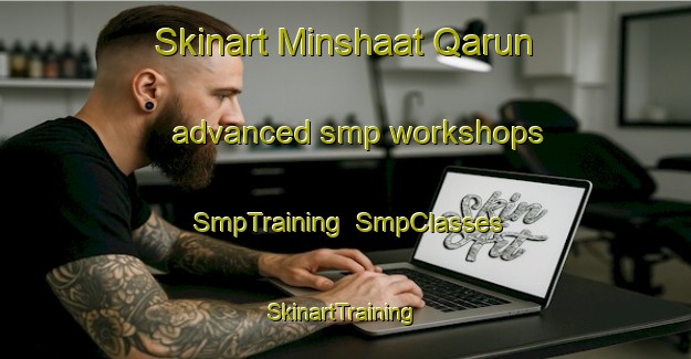 Skinart Minshaat Qarun advanced smp workshops | SmpTraining | SmpClasses | SkinartTraining-Egypt