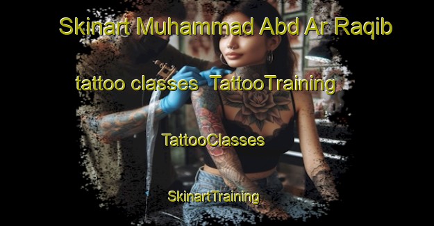 Skinart Muhammad Abd Ar Raqib tattoo classes | TattooTraining | TattooClasses | SkinartTraining-Egypt
